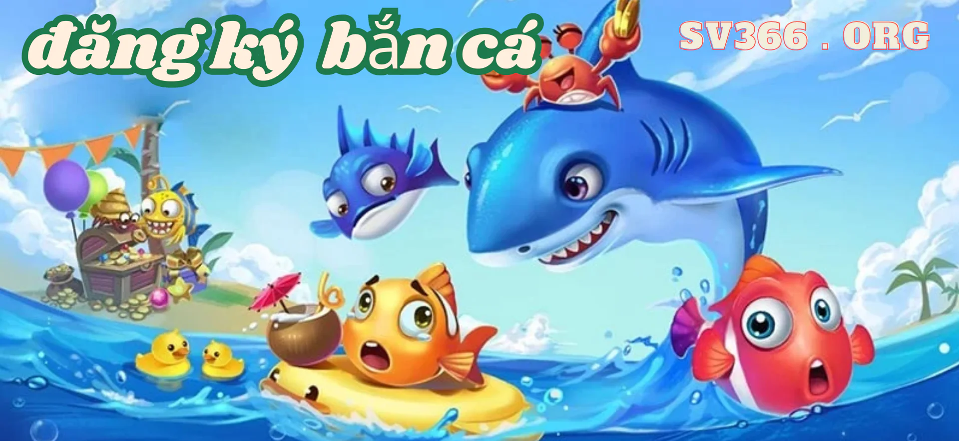 SV366 .ORG ĐĂNG KÝ BẮN CÁ